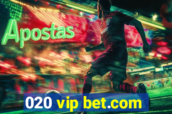 020 vip bet.com